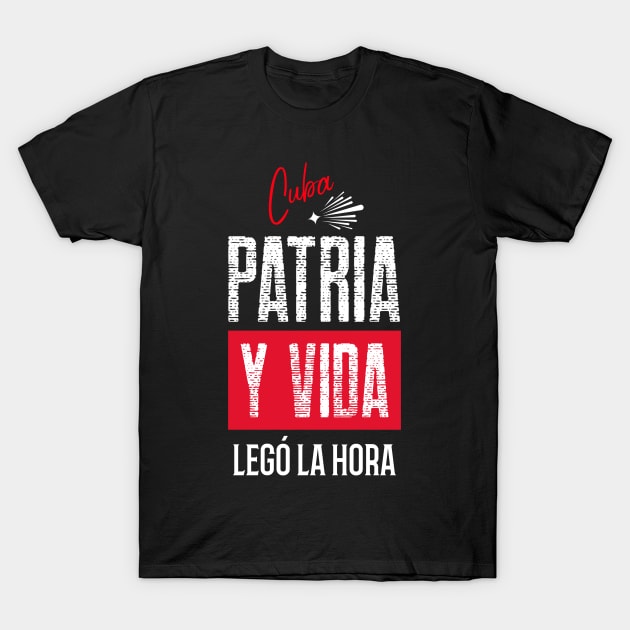 PATRIA Y VIDA - CUBA, LLEGÓ LA HORA T-Shirt by DesignByAmyPort